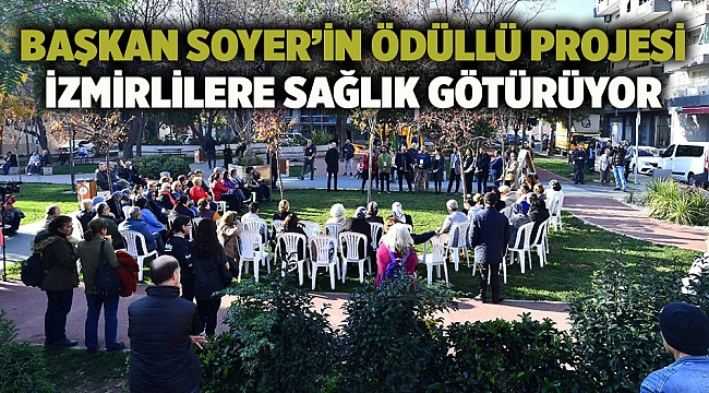 Başkan Soyer’in ödüllü projesi İzmirlilere sağlık götürüyor