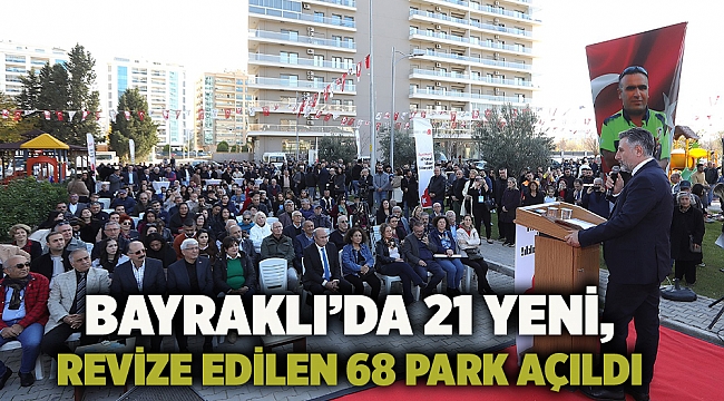 Bayraklı’da 21 yeni, revize edilen 68 park açıldı