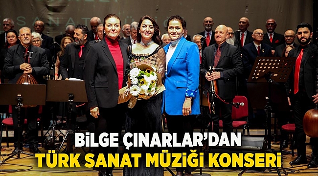 Bilge Çınarlar’dan Türk Sanat Müziği Konseri