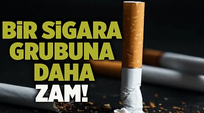 Bir sigara grubuna daha zam!