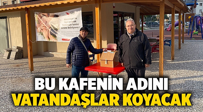 Bu kafenin adını vatandaşlar koyacak