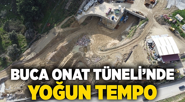 Buca Onat Tüneli’nde yoğun tempo