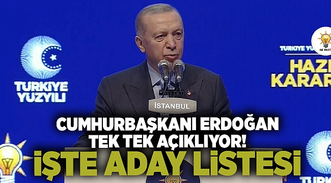 Cumhurbaşkanı Erdoğan açıklıyor: İşte aday listesi!