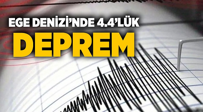 Ege Denizi&#039;nde 4,4 büyüklüğünde deprem