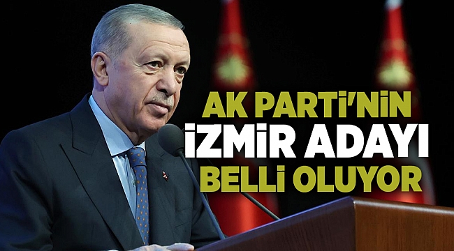 Erdoğan açıkladı: AK Parti'nin İzmir adayı belli oluyor