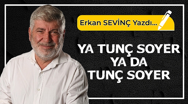 Erkan Sevinç yazdı...