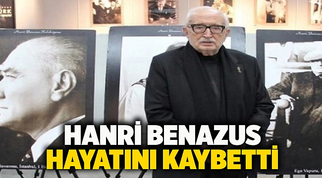 Hanri Benazus hayatını kaybetti