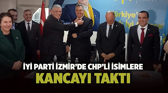 İYİ Parti İzmir’de CHP’li isimlere kancayı taktı