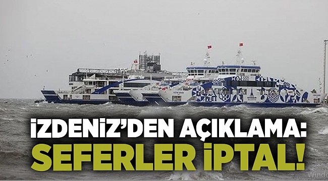 İzdeniz'den açıklama: Arabalı vapur seferleri iptal