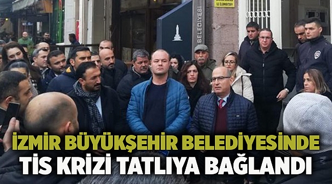 İzmir Büyükşehir Belediyesinde TİS krizi tatlıya bağlandı