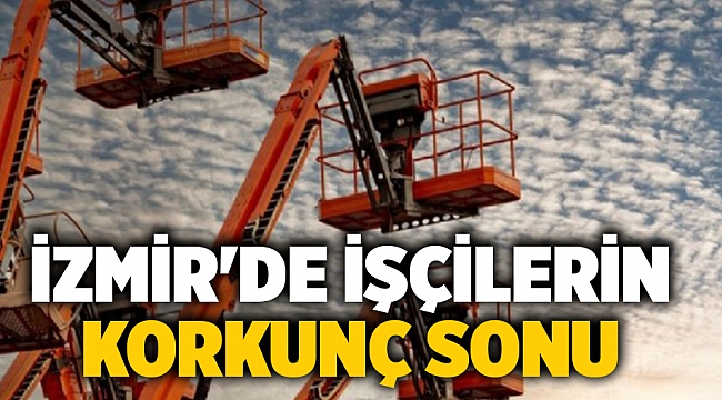 İzmir'de işçilerin korkunç sonu
