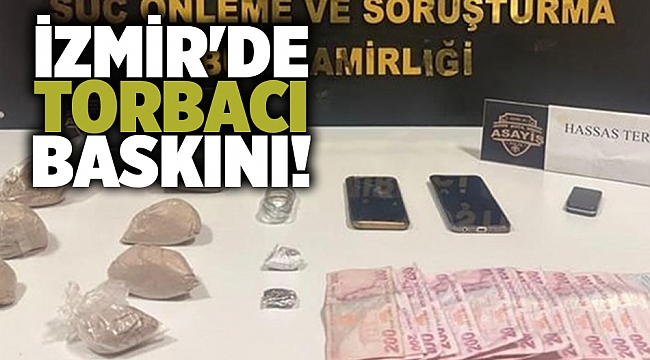 İzmir'de torbacı baskını!