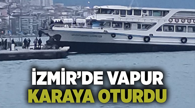İzmir'de vapur karaya vurdu!