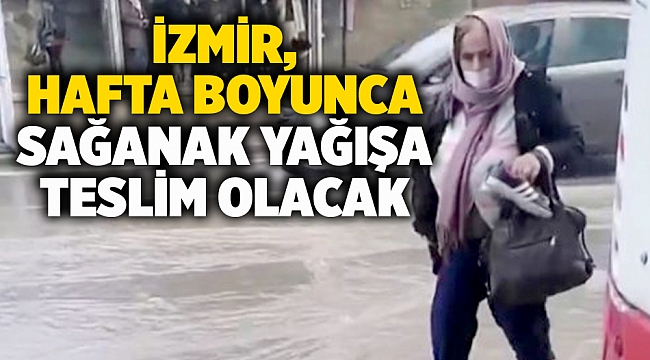 İzmir, hafta boyunca sağanak yağışa teslim olacak