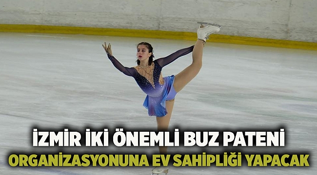 İzmir iki önemli buz pateni organizasyonuna ev sahipliği yapacak
