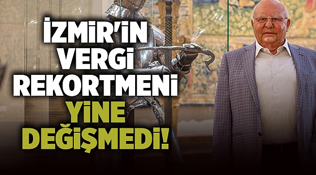 İzmir&#039;in vergi rekortmeni yine değişmedi!