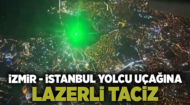 İzmir - İstanbul yolcu uçağına lazerli taciz