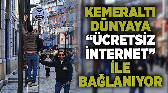 Kemeraltı dünyaya “ücretsiz internet” ile bağlanıyor