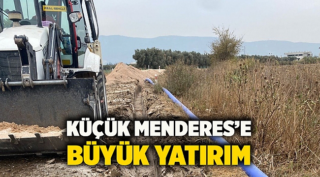 Küçük Menderes’e büyük yatırım