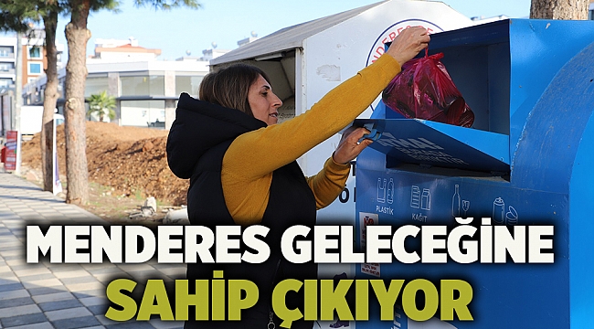 Menderes Geleceğine Sahip Çıkıyor