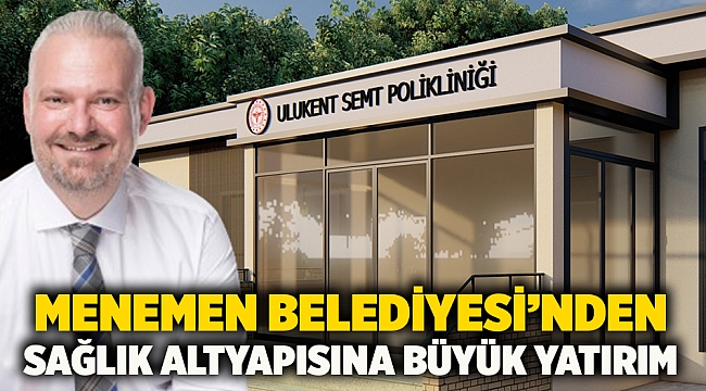 Menemen Belediyesi’nden Sağlık Altyapısına Büyük Yatırım