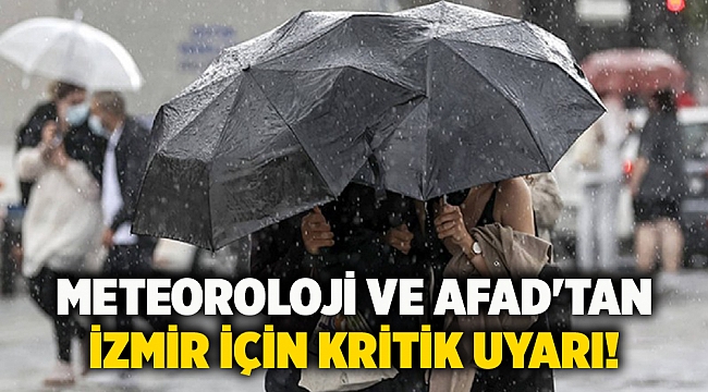 Meteoroloji ve AFAD'tan İzmir için kritik uyarı!