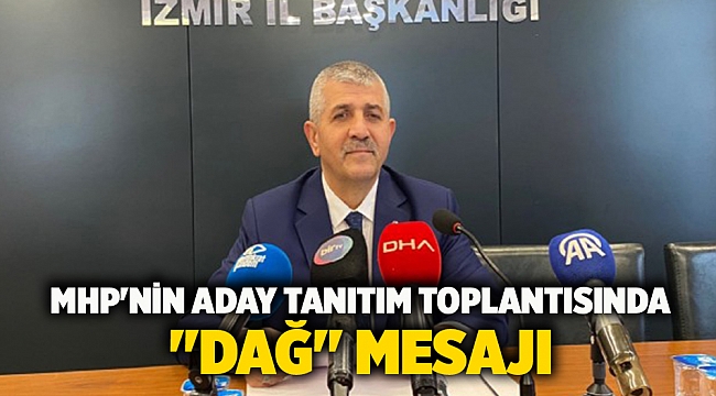 MHP'nin aday tanıtım toplantısında "Dağ" mesajı