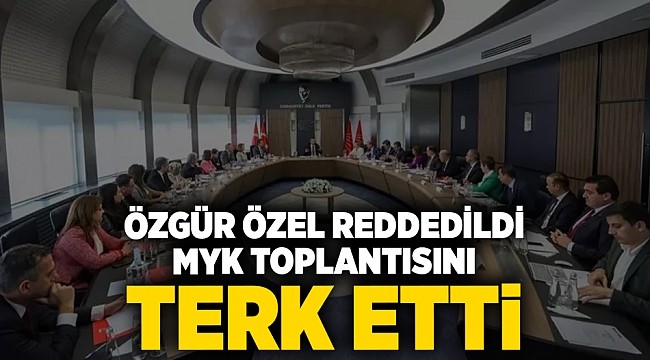 Özgür Özel reddedildi, MYK toplantısını terk etti!