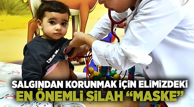Salgından korunmak için elimizdeki en önemli silah “maske”