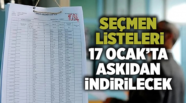 Seçmen listeleri 17 Ocak’ta askıdan indirilecek