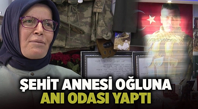 Şehit annesi oğluna anı odası yaptı
