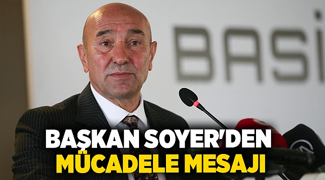 Soyer'den mücadele mesajı