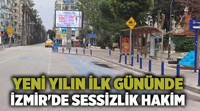 Yeni Yılın İlk Gününde İzmir'de Sessizlik Hakim