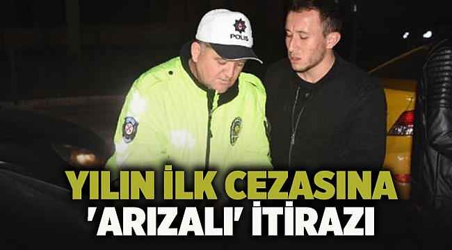 Yılın İlk Cezasına 'Arızalı' İtirazı