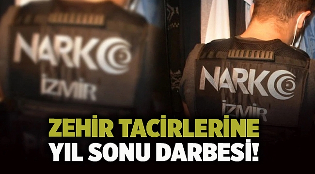 Zehir tacirlerine yıl sonu darbesi!