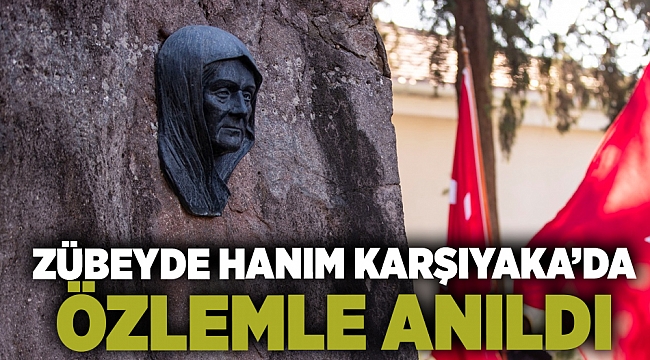 Zübeyde Hanım Karşıyaka&#039;da özlemle anıldı