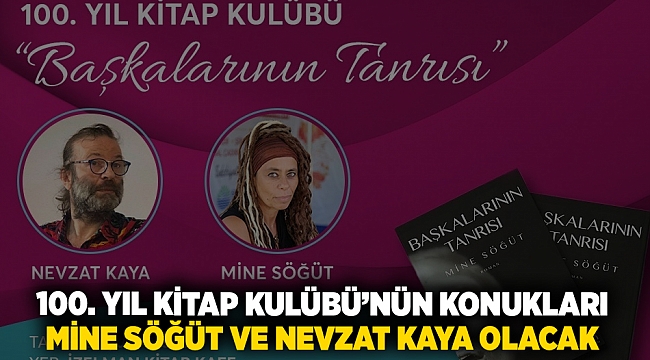 100. Yıl Kitap Kulübü’nün konukları Mine Söğüt ve Nevzat Kaya olacak