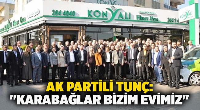 AK Partili Tunç: &quot;Karabağlar Bizim Evimiz&quot;