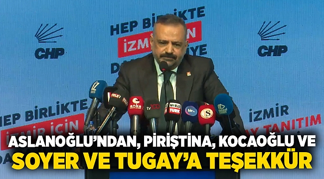 Aslanoğlu&#039;ndan, Piriştina, Kocaoğlu ve Soyer ve Tugay&#039;a teşekkür