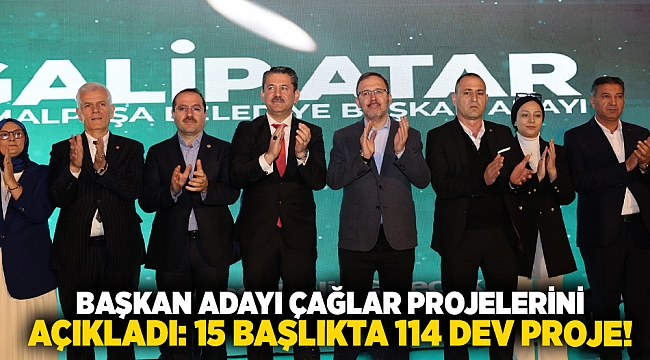 Başkan Adayı Çağlar projelerini açıkladı: 15 başlıkta 114 dev proje!