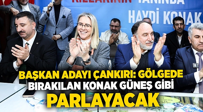 Başkan Adayı Çankırı: "Gölgede bırakılan Konak güneş gibi parlayacak"