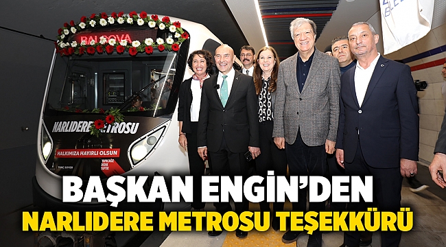 Başkan Engin’den Narlıdere Metrosu Teşekkürü
