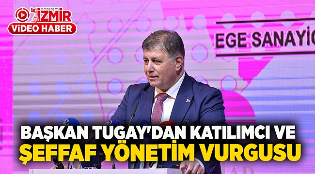 Başkan Tugay&#039;dan katılımcı ve şeffaf yönetim vurgusu