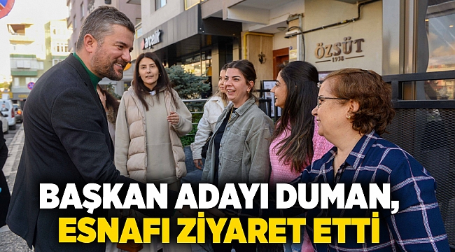 CHP Buca Belediye Başkan adayı Görkem Duman, esnafı ziyaret etti