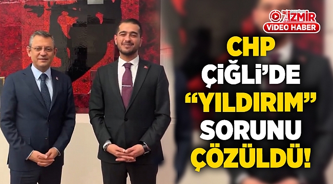 CHP Çiğli'de "Yıldırım" sorunu çözüldü!