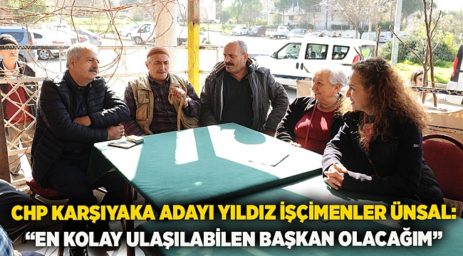 CHP Karşıyaka Adayı Yıldız İşçimenler Ünsal:  “En kolay ulaşılabilen başkan olacağım”
