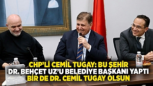 CHP’li Cemil Tugay: Bu şehir Dr. Behçet Uz’u belediye başkanı yaptı bir de Dr. Cemil Tugay olsun