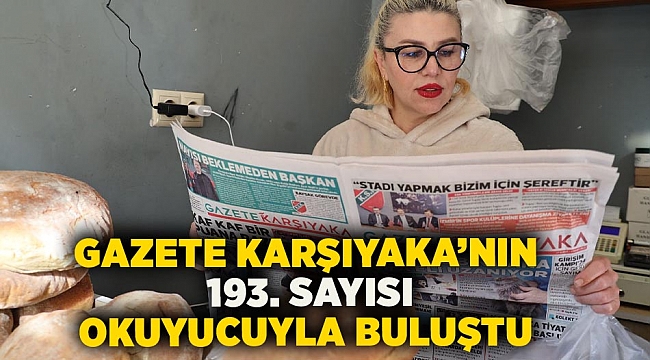 Gazete Karşıyaka’nın 193. sayısı okuyucuyla buluştu