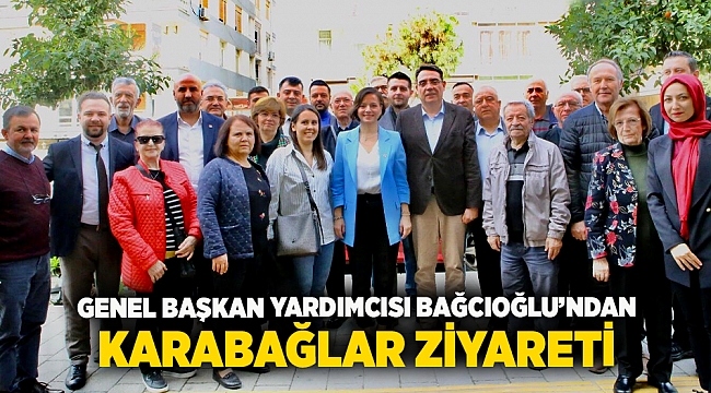 Genel Başkan Yardımcısı Bağcıoğlu’ndan Karabağlar Ziyareti  