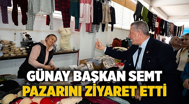 Günay Başkan Semt Pazarını Ziyaret Etti